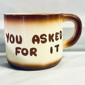 Vintage “You asked for it" Coffee Half Mug Cup Souvenir Collector